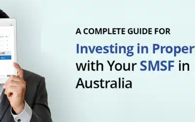A Complete Guide for Investing in Property with Your SMSF in Australia
